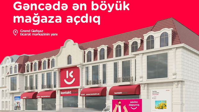 "Kontakt Home" Gəncədə ən böyük elektronika mağazasını açdı - 50%-dək ENDİRİM
