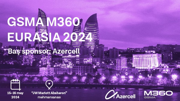 "Azercell" “GSMA M360 EURASIA” tədbirinəev sahibliyi edəcək