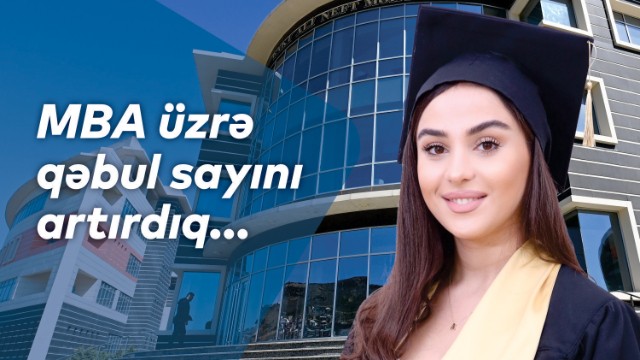 Bakı Ali Neft Məktəbində MBA ixtisasları üzrə qəbul sayı artırılıb
